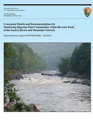 Conceptual Models and Recommendations for Monitoring Riparian Plant Communities de Gregory S. Podniesinski