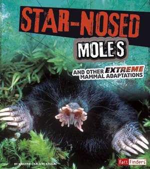 Star-Nosed Moles and Other Extreme Mammal Adaptations de Jody Sullivan Rake