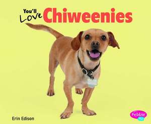 You'll Love Chiweenies de Erin Edison