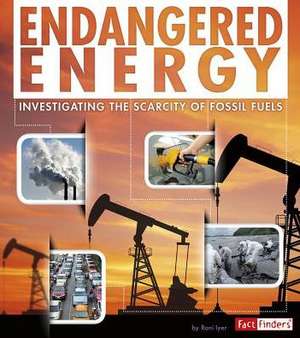 Endangered Energy: Investigating the Scarcity of Fossil Fuels de Rani Iyer