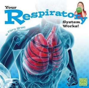 Your Respiratory System Works! de Flora Brett