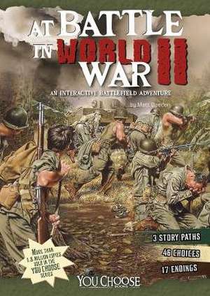 At Battle in World War II: An Interactive Battlefield Adventure de Matt Doeden