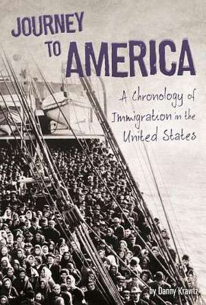 Journey to America: A Chronology of Immigration in the 1900s de Danny Kravitz