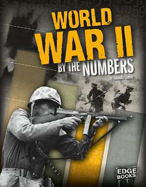 World War II by the Numbers de Amanda Lanser