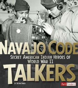 Navajo Code Talkers de Brynn Baker