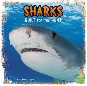 Sharks: Built for the Hunt de Tammy Gagne