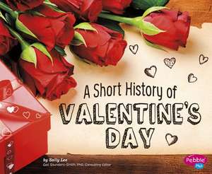 A Short History of Valentine's Day de Sally Lee