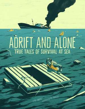 Adrift and Alone: True Stories of Survival at Sea de Nel Yomtov