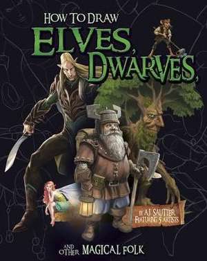 How to Draw Elves, Dwarves, and Other Magical Folk de A. J. Sautter