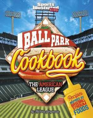 Ballpark Cookbook the American League: Recipes Inspired by Baseball Stadium Foods de Katrina Jorgensen