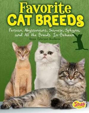 Favorite Cat Breeds: Persians, Abyssinians, Siamese, Sphynx, and All the Breeds In-Between de Angie Peterson Kaelberer