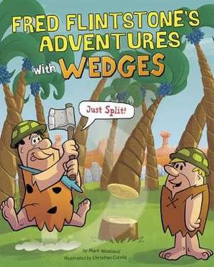 Fred Flintstone's Adventures with Wedges: Just Split! de Mark Weakland