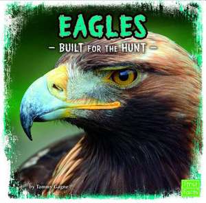 Eagles: Built for the Hunt de Tammy Gagne