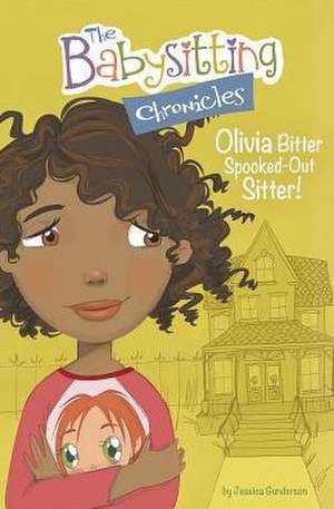 Olivia Bitter, Spooked-Out Sitter! de Jessica Gunderson