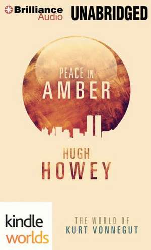 Peace in Amber: The World of Kurt Vonnegut de Hugh Howey