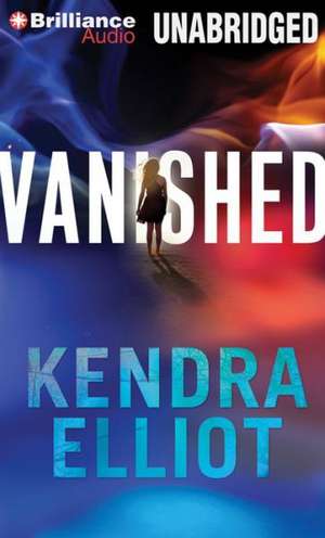 Vanished de Kendra Elliot