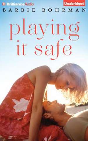 Playing It Safe de Barbie Bohrman