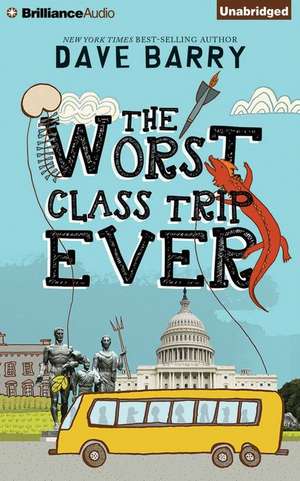 The Worst Class Trip Ever de Dave Barry