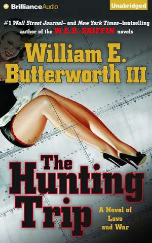 The Hunting Trip: A Novel of Love and War de William E. Butterworth