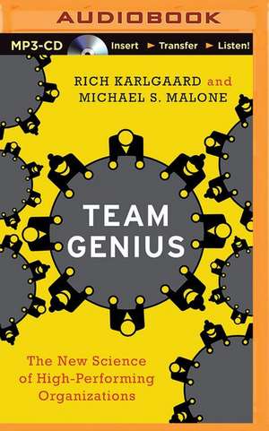 Team Genius: The New Science of High-Performing Organizations de Rich Karlgaard