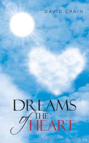 Dreams of the Heart de David Crain