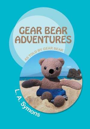 Gear Bear Adventures de L. a. Symons