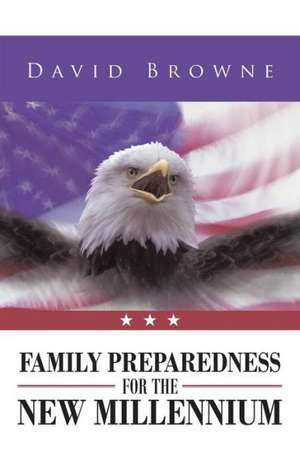 Family Preparedness for the New Millennium de David Browne