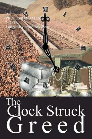 The Clock Struck Greed de Lawrence Gordon Knudsen