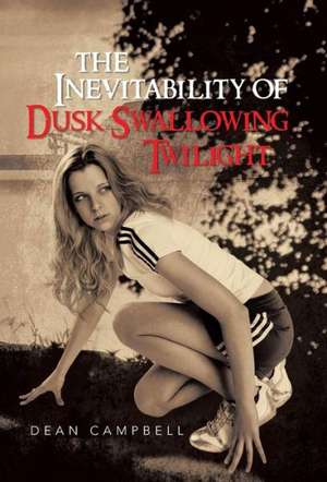 The Inevitability of Dusk Swallowing Twilight de Dean Campbell