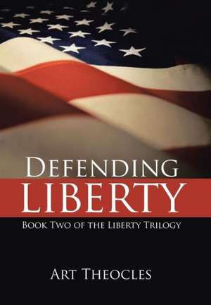 Defending Liberty de Art Theocles