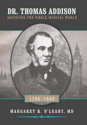 Dr. Thomas Addison 1795-1860 de Margaret R. O'Leary MD