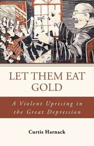 Let Them Eat Gold de Curtis Harnack