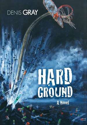 Hard Ground de Denis Gray