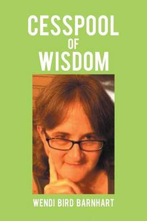 Cesspool of Wisdom de Wendi Bird Barnhart