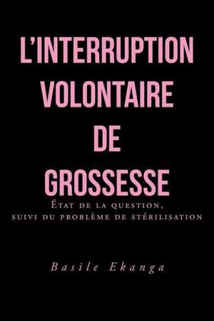 L'Interruption Volontaire de Grossesse de Basile Ekanga