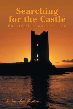 Searching for the Castle de Barbara Leigh Ohrstrom