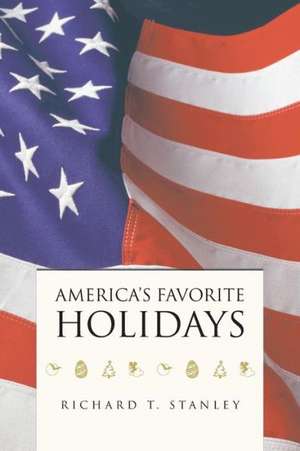 America's Favorite Holidays de Richard T. Stanley