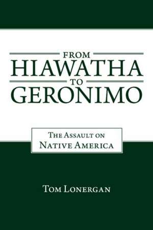 From Hiawatha to Geronimo de Tom Lonergan