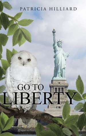 Go to Liberty de Patricia Hilliard