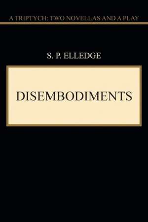 Disembodiments de S. P. Elledge