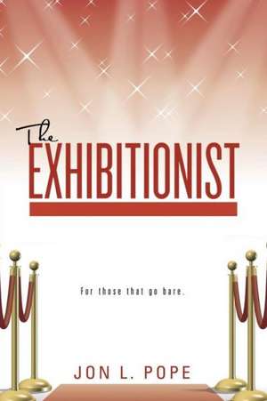 The Exhibitionist de Jon L. Pope