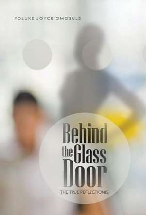 Behind the Glass Door de Foluke Joyce Omosule