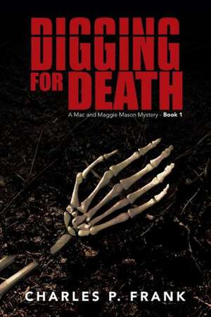 Digging for Death de Charles P. Frank