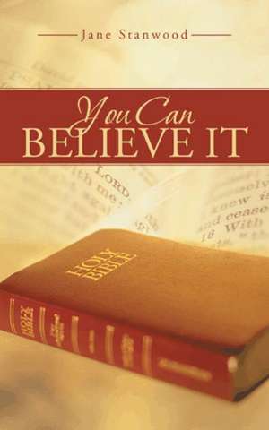 You Can Believe It de Jane Stanwood