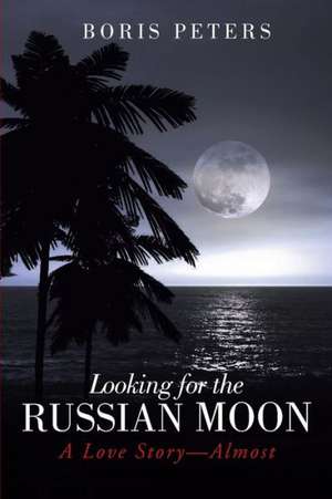 Looking for the Russian Moon de Boris Peters