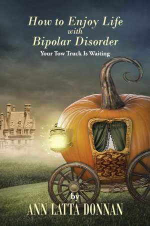 How to Enjoy Life with Bipolar Disorder de Ann Latta Donnan