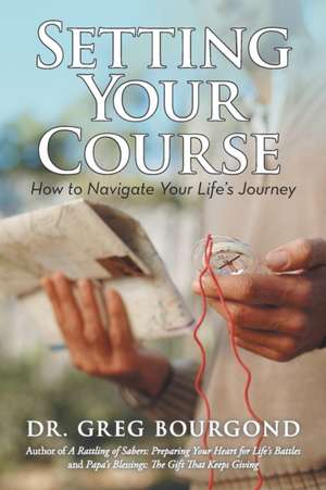 Setting Your Course de Greg Bourgond