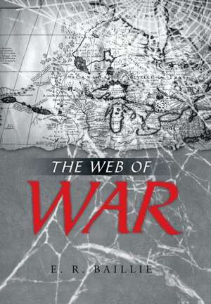 The Web of War de E. R. Baillie