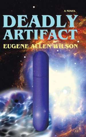 Deadly Artifact de Eugene Allen Wilson