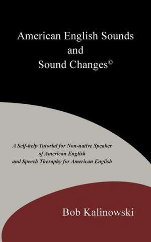 American English Sounds and Sound Changes(c) de Bob Kalinowski